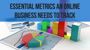 Essential Metrics An Online Business Needs To Track | BMT Micro Blog