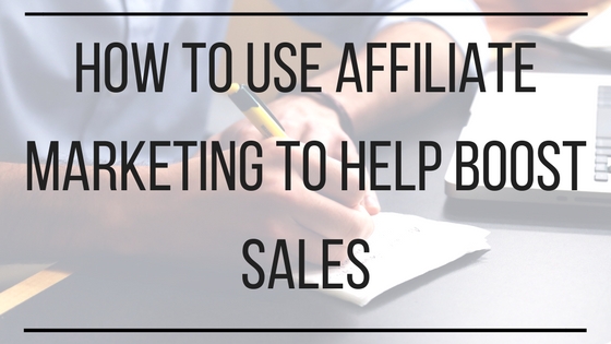 How To Use Affiliate Marketing To Help Boost Sales Bmt Micro Blog 