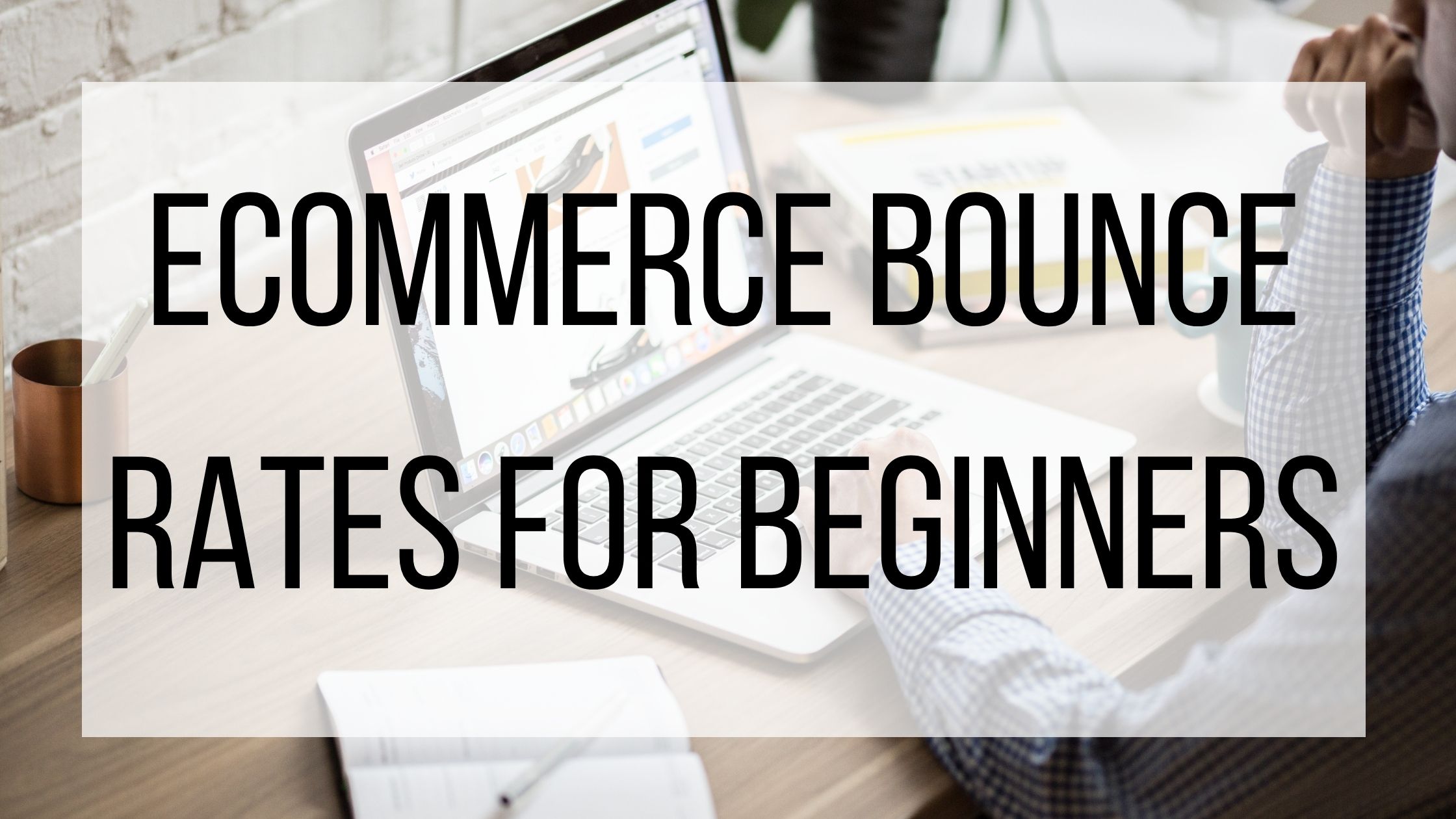 ecommerce-bounce-rates-for-beginners-bmt-micro-blog