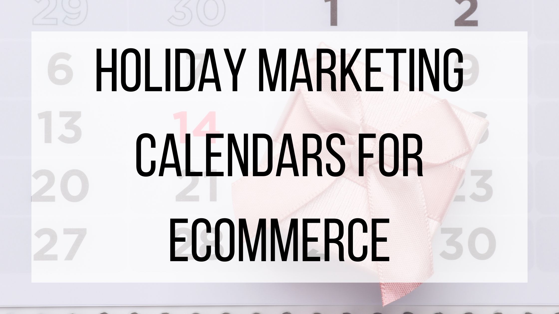 Holiday Marketing Calendars For BMT Micro Blog