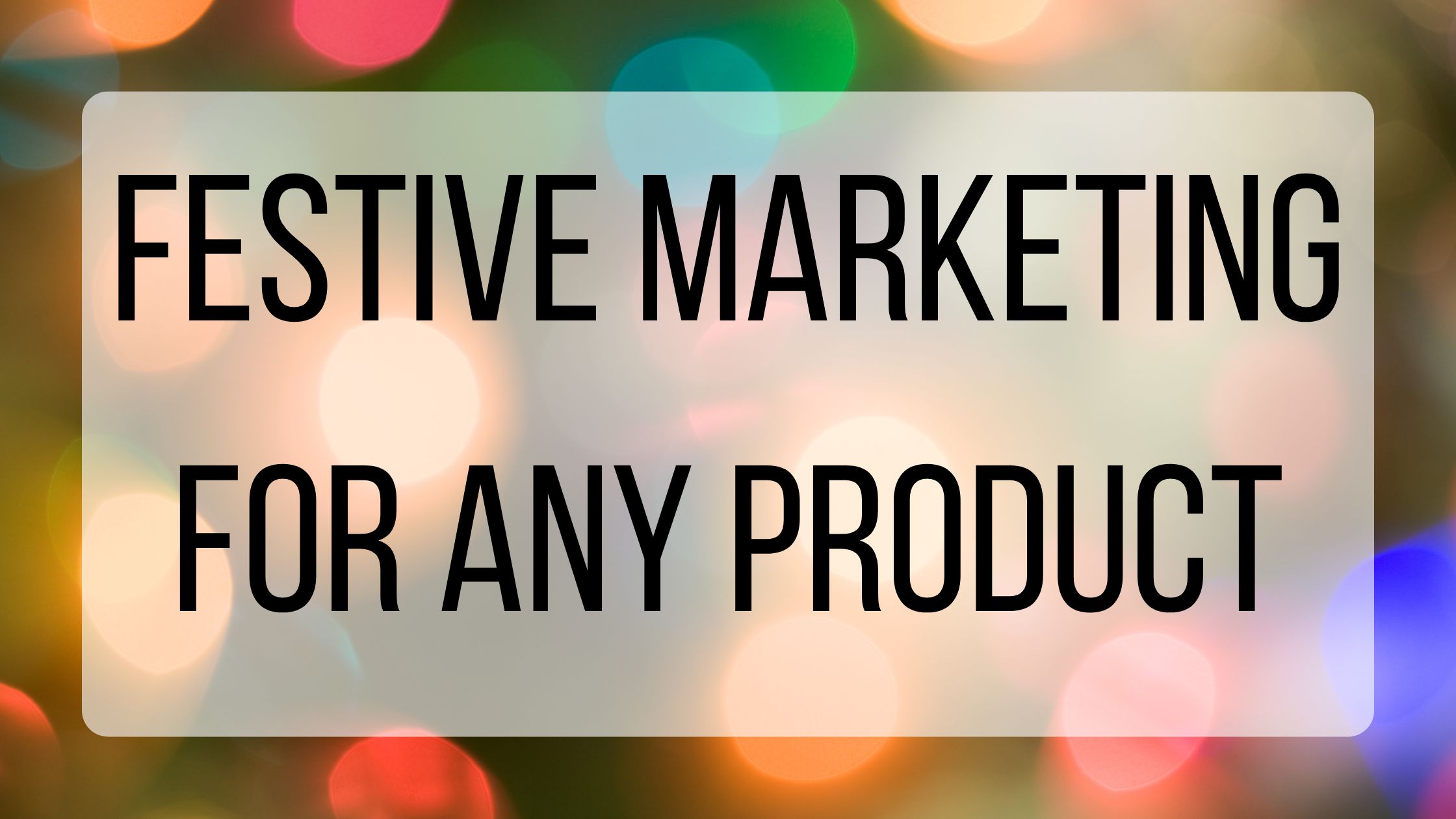 festive-marketing-for-any-product-bmt-micro-blog